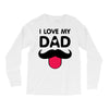 i love my dad Long Sleeve Shirts