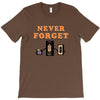 Never Forget T-Shirt