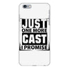 Just One More Cast I Promise iPhone 6 Plus/6S Plus Case