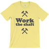 work the shaft T-Shirt