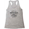 its Always Seems impossible Until its Done Racerback Tank