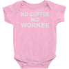 no cofeeee no workeeee Baby Onesie