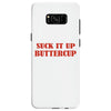 suck it up butter cup Samsung Galaxy S8