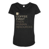coffee then human resources Maternity Scoop Neck T-shirt