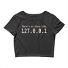 there's no place like 127.0 Crop Top