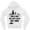 This Is Why We Can't Have Nice Things Zipper Hoodie