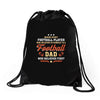 Behind Every Football Player Who Believes in Himself is a Football Dad Drawstring Bags