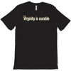 virginity is curable tee T-Shirt