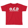 ocd Toddler T-shirt