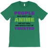 people who don't like anime are not real and should not be trusted T-Shirt