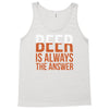 beer is always the answer Tank Top
