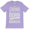 legends are born in march T-Shirt