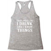 i drink i know Racerback Tank