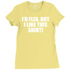 i'd flex but i like this Ladies Fitted T-Shirt