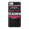 i never dreamed i would be a super cool teacher. but here i am killing iPhone 7 Case