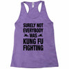 Surely Not Everybody Was Kung Fu Fighting Racerback Tank
