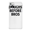 doughs before bros iPhone 7 Case
