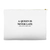 a queen is never late Accessory Pouches