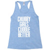 chubby girls cuddle better Racerback Tank
