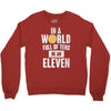 be an eleven Crewneck Sweatshirt