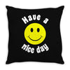 have a nice day Throw Pillow