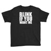 blink if you want me Youth Tee