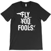 Fly You Fools T-Shirt