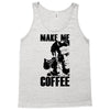 make me coffee Tank Top