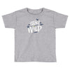 stay wild Toddler T-shirt