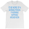 morning person T-Shirt