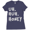 uh huh honey Ladies Fitted T-Shirt