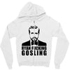 ryan fucking gosling Zipper Hoodie
