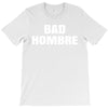 bad hombre T-Shirt
