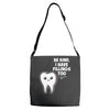 be kind i have fillings too Adjustable Strap Totes