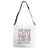 step aside coffee this is a job for alcohol Adjustable Strap Totes