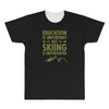 education is important but skiing is importanter All Over Men's T-shirt