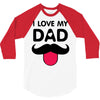 i love my dad 3/4 Sleeve Shirt