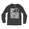 only my cello will save the world Long Sleeve Shirts
