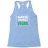 faster stronger vegan Racerback Tank