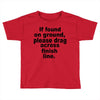 if found on ground please Toddler T-shirt