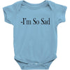 i'm so sad Baby Bodysuit