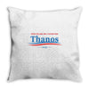 don't blame me i voted for thanos Throw Pillow