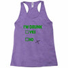 im drunk Racerback Tank