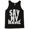 say my name Tank Top