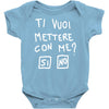 ti vuoi mettere con me Baby Onesie