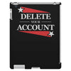 delete your account iPad 3 and 4 Case