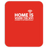 home is where the wifi funny Mousepad