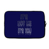 it's not me it's you girls Laptop sleeve