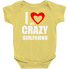 i love my crazy girlfrien Baby Onesie