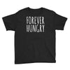 forever hungry Youth Tee